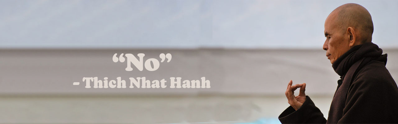 Thich Nhat Hanh says No