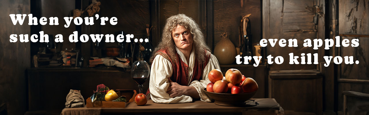 Isaac Newton sits unimpressed and pessimistically